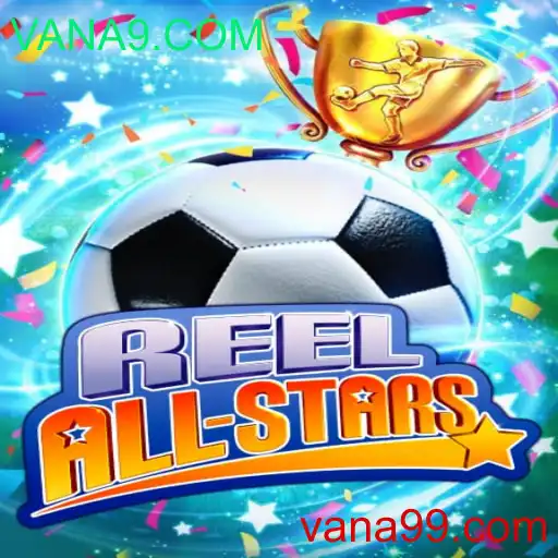 ReelAllStars: Explorando o Mundo do Entretenimento Interativo Online com VANA9.COM